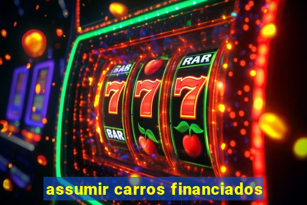 assumir carros financiados